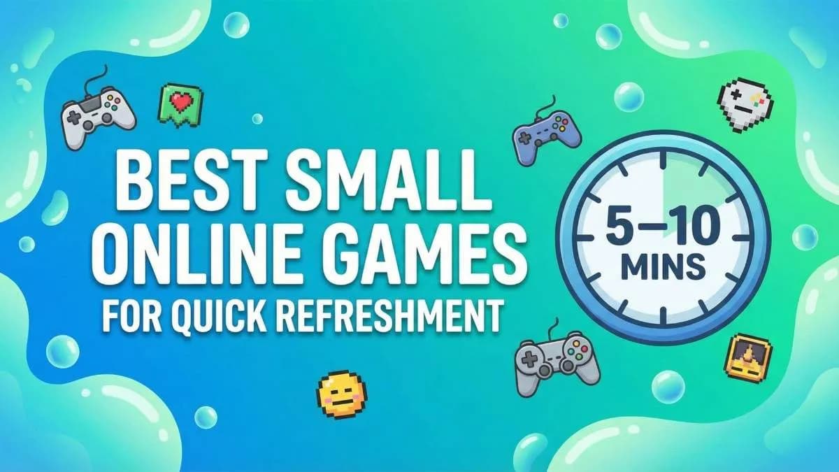 Best Small Online Games for Quick Refreshment (5–10 Minutes)