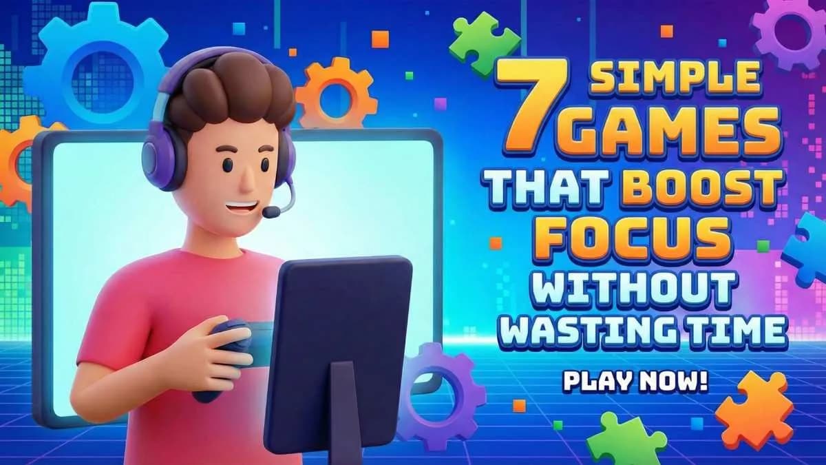 7 Simple Games That Boost Focus Without Wasting Time